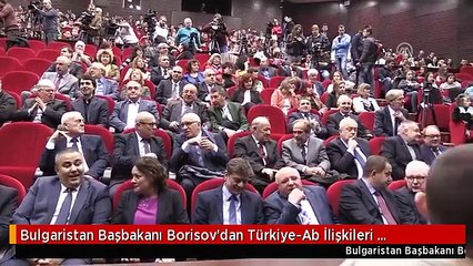 Bulgaristan Başbakanı Borisov'dan Türkiye-Ab İlişkileri Değerlendirmesi