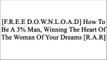 [dYZ8e.[F.r.e.e] [D.o.w.n.l.o.a.d]] How To Be A 3% Man, Winning The Heart Of The Woman Of Your Dreams by Corey Wayne [P.D.F]