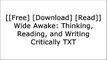[iowRA.[F.R.E.E D.O.W.N.L.O.A.D R.E.A.D]] Wide Awake: Thinking, Reading, and Writing Critically by Sara Hosey, Fran O'Connor TXT