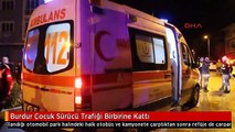 Burdur Çocuk Sürücü Trafiği Birbirine Kattı