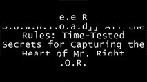 [Iwa4S.F.R.E.E R.E.A.D D.O.W.N.L.O.A.D] All the Rules: Time-Tested Secrets for Capturing the Heart of Mr. Right by Ellen Fein, Sherrie Schneider T.X.T