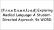[gGrwW.[F.r.e.e] [R.e.a.d] [D.o.w.n.l.o.a.d]] Exploring Medical Language: A Student-Directed Approach, 9e by Myrna LaFleur Brooks RN  BEd, Danielle LaFleur Brooks MEd  MA DOC