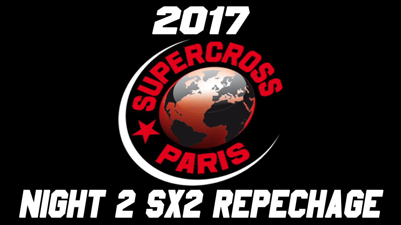 2017 Bercy Supercross Night 2 SX2 Repechage HD