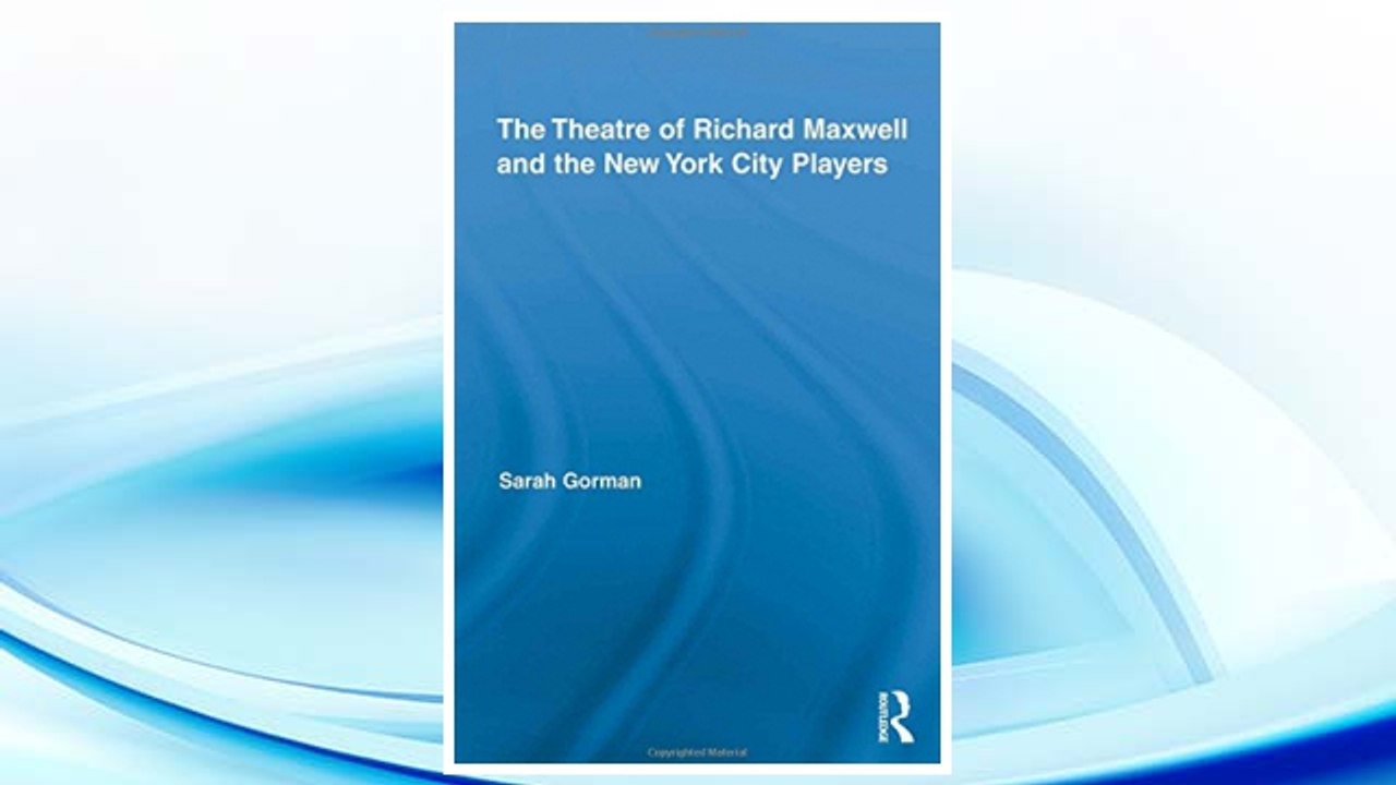 Download PDF The Theatre of Richard Maxwell and the New York City Players (Routledge Advances in Theatre & Performance Studies) FREE