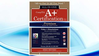 Download PDF CompTIA A+ Certification All-in-One Exam Guide, Premium Ninth Edition (Exams 220-901 & 220-902) with Online Performance-Based Simulations and Video Training FREE