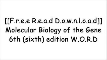 [IOt51.[F.R.E.E] [D.O.W.N.L.O.A.D] [R.E.A.D]] Molecular Biology of the Gene 6th (sixth) edition by James D. Watson R.A.R