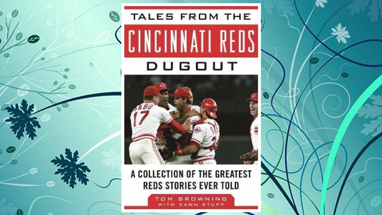 GET PDF Tales from the Cincinnati Reds Dugout: A Collection of the Greatest Reds Stories Ever Told (Tales from the Team) FREE