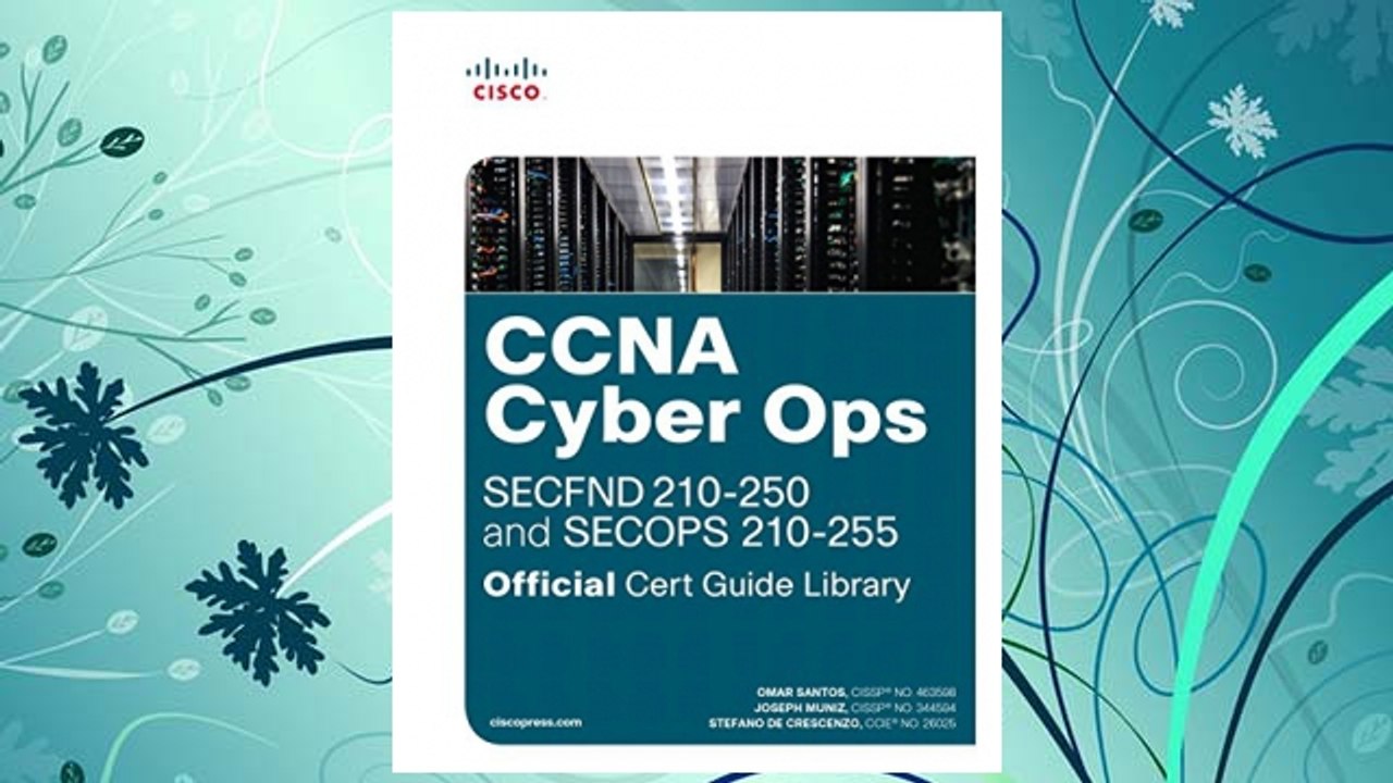 Download PDF CCNA Cyber Ops (SECFND #210-250 and SECOPS #210-255) Official Cert Guide Library FREE