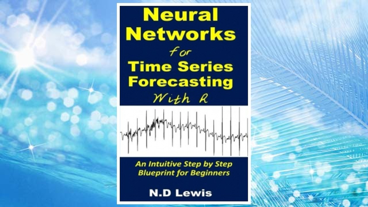 Download PDF Neural Networks for Time Series Forecasting with R: An Intuitive Step by Step Blueprint for Beginners FREE