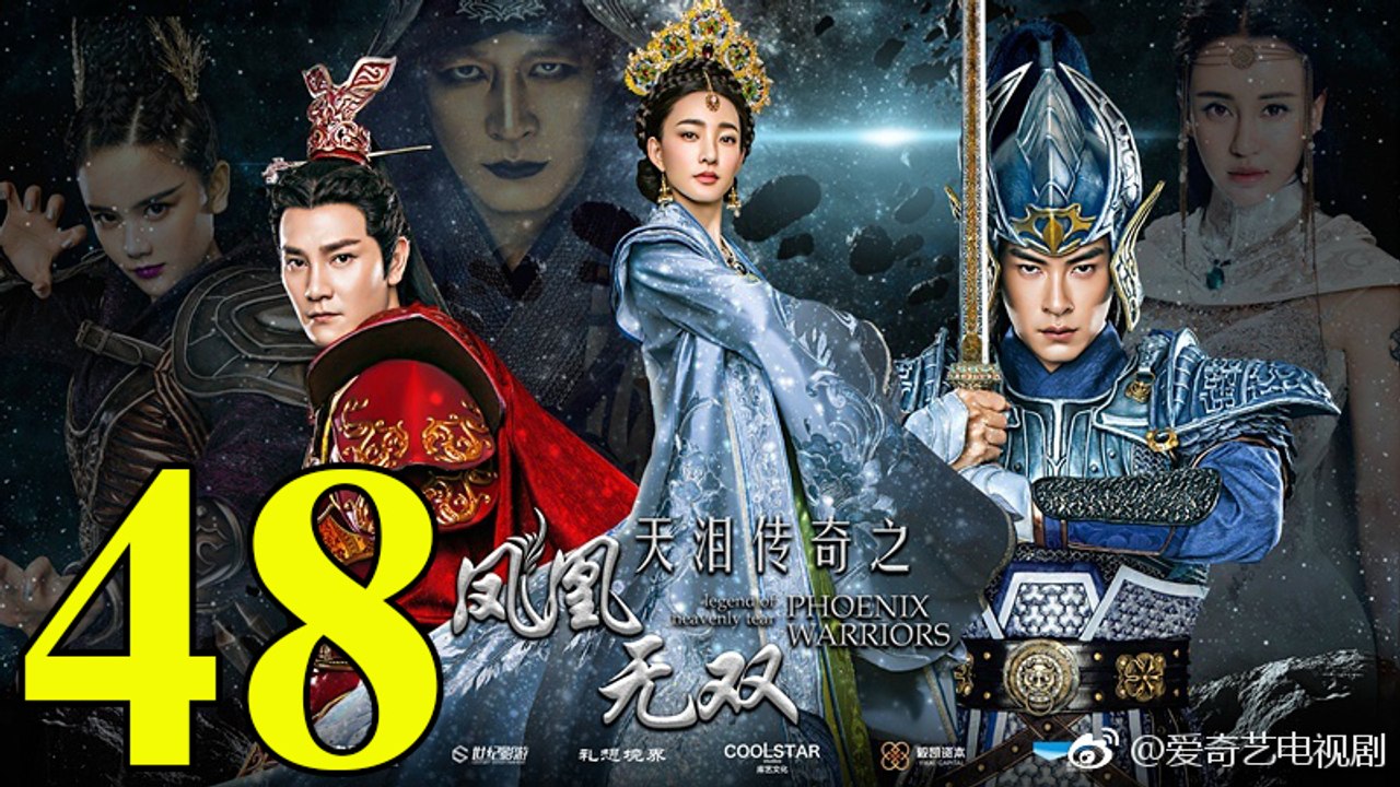 Thiên Lệ Truyền Kỳ: Phượng Hoàng Vô Song - Tập 48 - Vietsub || Legend of Heavenly Tear: Phoenix Warriors 2017 Full HD