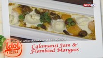 Idol sa Kusina: Calamansi Jam and Flambeed Mangoes