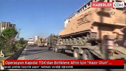 Operasyon Kapıda! TSK'dan Birliklere Afrin İçin "Hazır Olun" Emri