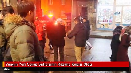 Yangın Yeri Çorap Satıcısının Kazanç Kapısı Oldu