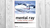 Download PDF mental ray for Maya, 3ds Max, and XSI: A 3D Artist's Guide to Rendering FREE