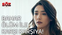 Söz | 22.Bölüm -  Bahar Ölüm İle Karşı Karşıya!