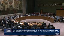 i24NEWS DESK | UN Envoy: conflict likely if PA-Hamas talks fail | Tuesday, November 21st 2017
