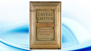 Download PDF Caveat Emptor: The Secret Life of an American Art Forger FREE
