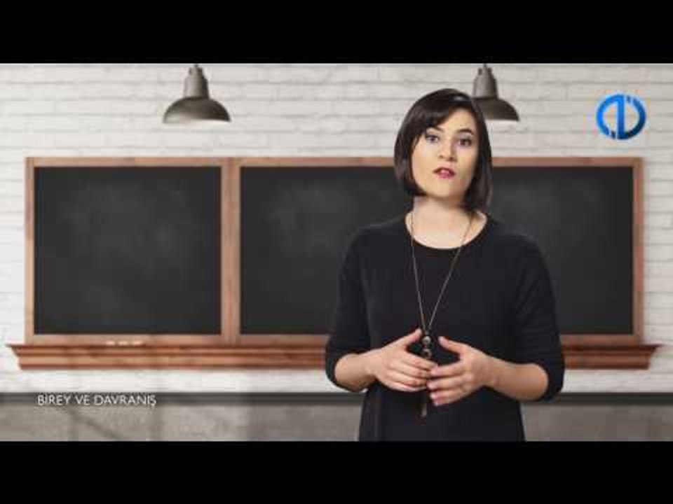 BİREY VE DAVRANIŞ - Ünite 6 Konu Anlatımı 1