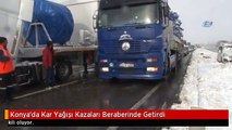 Konya'da Kar Yağışı Kazaları Beraberinde Getirdi