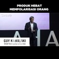 #QUOTE | GUY KAWASAKI : Produk Hebat Mempolarisasikan Orang.