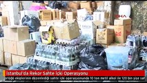 İstanbul'da Rekor Sahte İçki Operasyonu