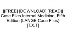 [srBDR.[F.R.E.E D.O.W.N.L.O.A.D R.E.A.D]] Case Files Internal Medicine, Fifth Edition (LANGE Case Files) by Eugene C. Toy, John T. Patlan, Mark T Warner [Z.I.P]