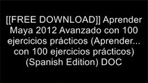 [gqzWg.[F.R.E.E] [R.E.A.D] [D.O.W.N.L.O.A.D]] Aprender Maya 2012 Avanzado con 100 ejercicios pr?cticos (Aprender... con 100 ejercicios pr?cticos) (Spanish Edition) by MEDIAactive T.X.T