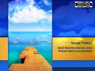 Specialize in Boat Trailer Parts  - Savage Trailers