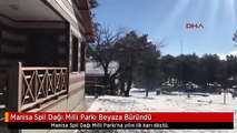 Manisa Spil Dağı Milli Parkı Beyaza Büründü