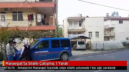 Manavgat'ta Silahlı Çatışma: 1 Yaralı