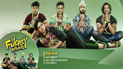 Fukrey returns songs | raina song | manjot singh | richa chadha | pulkit samrat