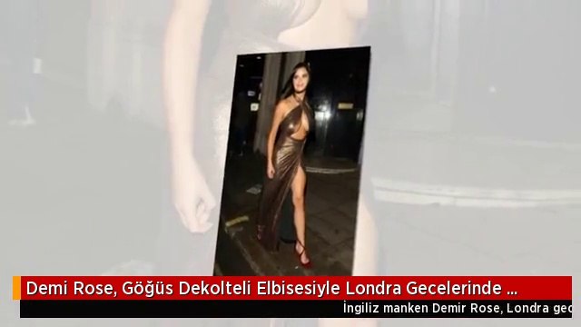Demi Rose, Göğüs Dekolteli Elbisesiyle Londra Gecelerinde Cesur Pozlar Verdi