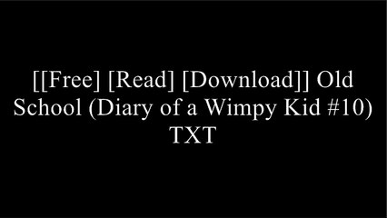 [YHVoa.[F.r.e.e] [R.e.a.d] [D.o.w.n.l.o.a.d]] Old School (Diary of a Wimpy Kid #10) by Jeff Kinney [E.P.U.B]