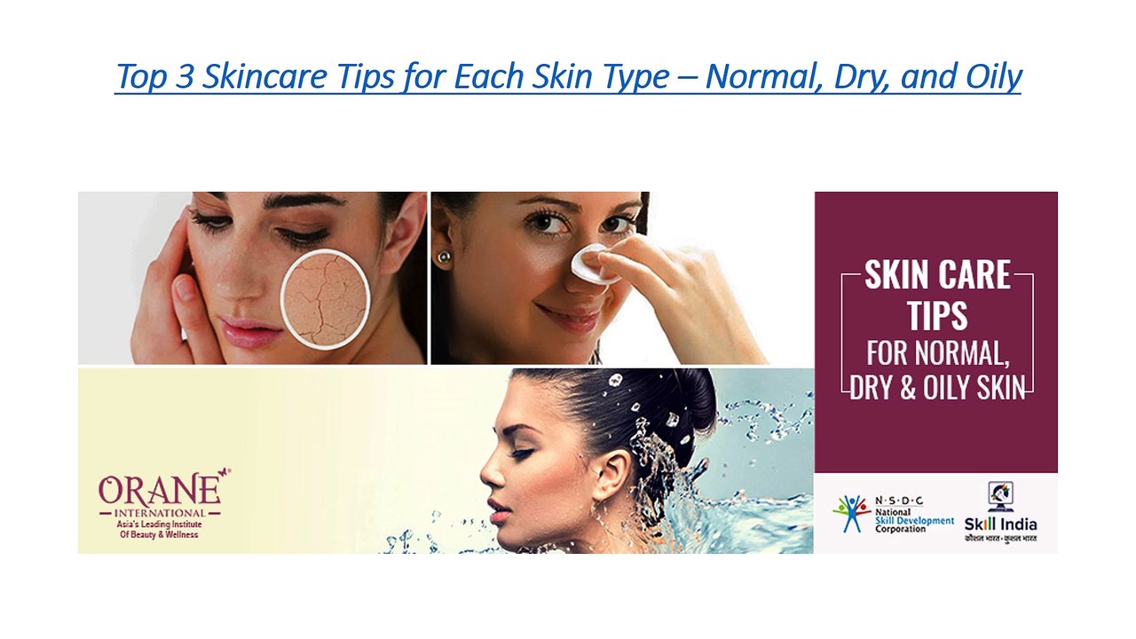 Top 3 Skincare Tips for Each Skin Type-Normal, Dry, and Oily