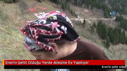 Eren'in Şehit Olduğu Yerde Ailesine Ev Yapılıyor