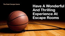 Have A Wonderful And Thrilling Experience At Escape Rooms