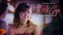 Tu Mil Gaya _ Shirley Setia ft. Eklavey Kashyap _ #SwipeItRightYaar