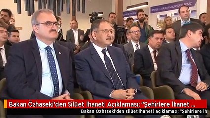 Bakan Özhaseki'den Silüet İhaneti Açıklaması: "Şehirlere İhanet Deyince Sadece Aklınıza Silüet mi...