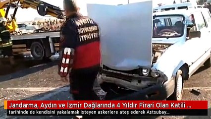 Jandarma, Aydın ve İzmir Dağlarında 4 Yıldır Firari Olan Katili Arıyor