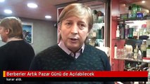 Berberler Artık Pazar Günü de Açılabilecek
