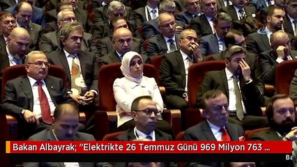 Bakan Albayrak: "Elektrikte 26 Temmuz Günü 969 Milyon 763 Bin Kilowatt Saat Tüketimle, 968 Milyon...
