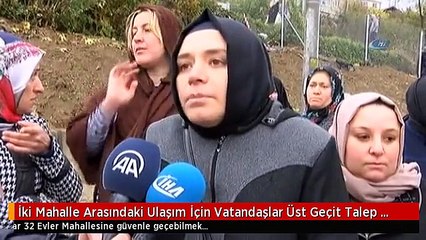 İki Mahalle Arasındaki Ulaşım İçin Vatandaşlar Üst Geçit Talep Etti