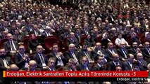 Erdoğan, Elektrik Santralleri Toplu Açılış Töreninde Konuştu -3