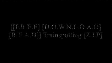 [kF6BM.F.R.E.E D.O.W.N.L.O.A.D] Trainspotting by Irvine Welsh ZIP