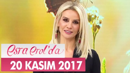 Esra Erol'da 20 Kasım 2017 Pazartesi - Tek Parça