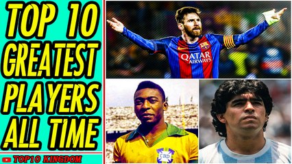 TOP 10 Greatest Football Players of All Time