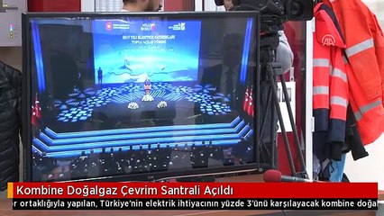 Kombine Doğalgaz Çevrim Santrali Açıldı