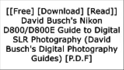 [bpUxf.[F.R.E.E D.O.W.N.L.O.A.D R.E.A.D]] David Busch's Nikon D800/D800E Guide to Digital SLR Photography (David Busch's Digital Photography Guides) by David Busch DOC