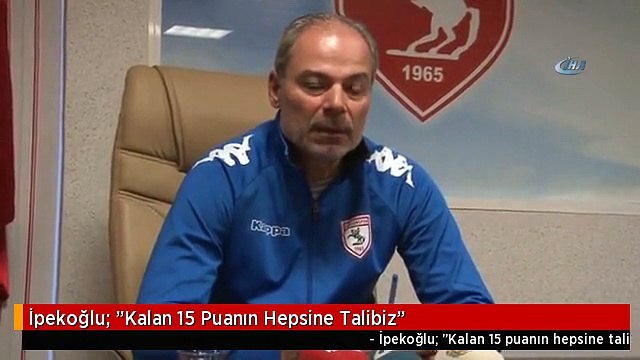 İpekoğlu: Kalan 15 Puanın Hepsine Talibiz