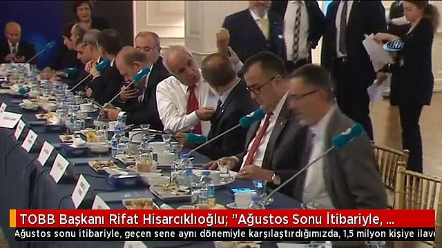 TOBB Başkanı Rifat Hisarcıklıoğlu: Ağustos Sonu İtibariyle, Geçen Sene Aynı Dönemiyle...